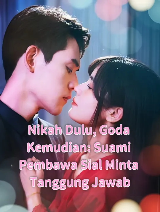 Nikah Dulu, Goda Kemudian: Suami Pembawa Sial Minta Tanggung Jawab